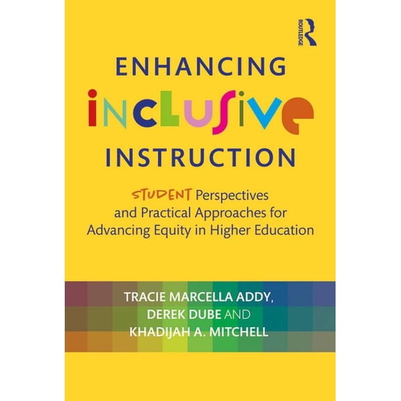 Enhancing Inclusive Instruction: Student Perspectives and Practical Approaches for Advancing Equity in Higher Education, (Paperback)