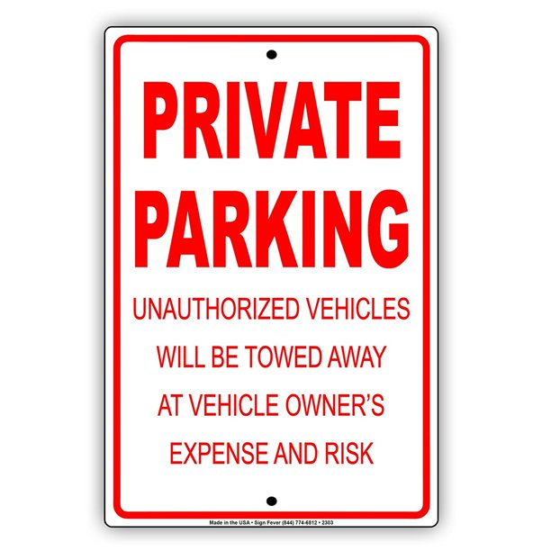 Private Parking Unauthorized Vehicles Will Be Towed Away At Vehicle Owner's Expense And Risk