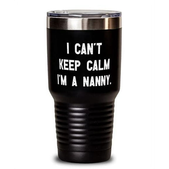 Special Nanny 30oz Tumbler, I Can't Keep Calm I'm a Nanny, Present For Coworkers