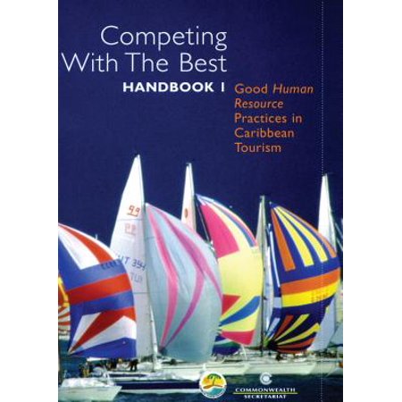 Competing with the Best Handbook 1 : Good Human Resource Practices in Caribbean (Best Jobs In Travel And Tourism)