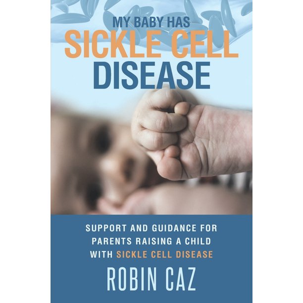 My Baby Has Sickle Cell Disease Support And Guidance For Parents Raising A Child With Sickle Cell Disease Paperback Walmart Com