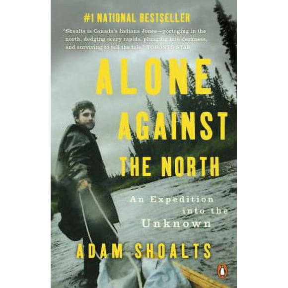 Alone Against the North : An Expedition into the Unknown 9780143193975 Used / Pre-owned