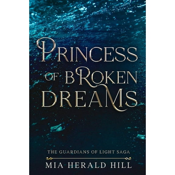 Guardians of Light Princess of Broken Dreams: An Epic Fantasy Novel, Book 2, (Paperback)