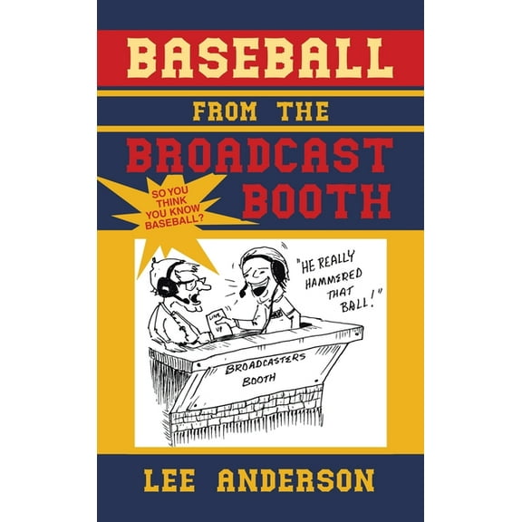Baseball from the Broadcast Booth: So You Think You Know Baseball?, (Hardcover)
