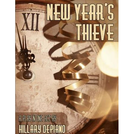New Year's Thieve (A Competition Friendly One-Act Holiday Play for Your School) -