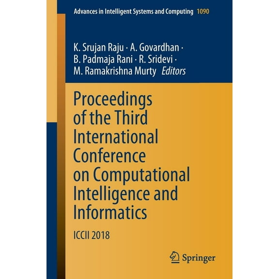 Advances in Intelligent Systems and Comp Proceedings of the Third International Conference on Computational Intelligence and Informatics: ICCII 2018, Book 1090, (Paperback)