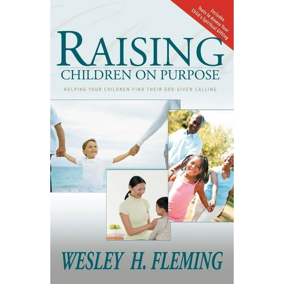 Raising Children on Purpose : Helping Your Children Find Their God-Given Calling (Paperback)