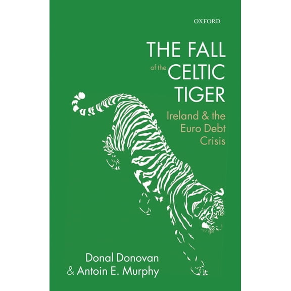 The Fall of the Celtic Tiger, (Hardcover)