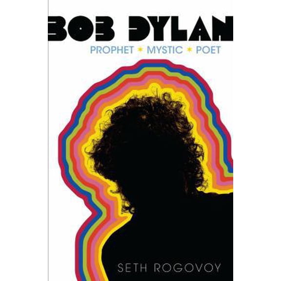 Pre-Owned Bob Dylan: Prophet, Mystic, Poet (Hardcover) 1416559159 9781416559153
