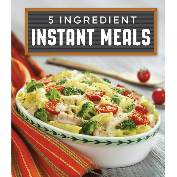 5 Ingredient Instant Meals, (Hardcover)