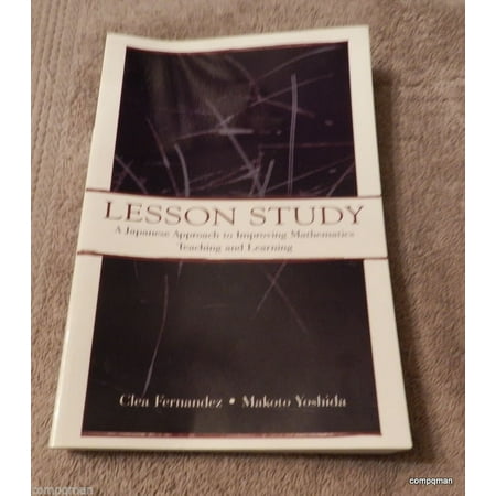 Lesson Study A Japanese Approach to Improving Mathematics Teaching and ...