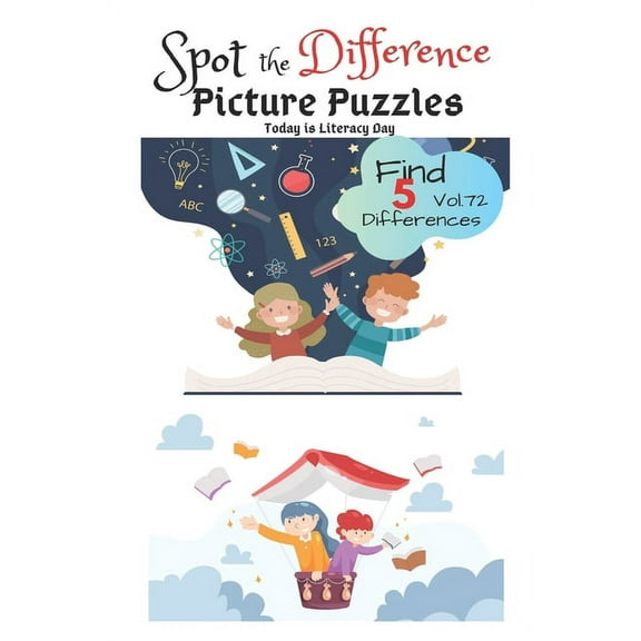 Spot the Difference Picture Puzzles "Today is Literacy Day " Find 5 Differences vol.72: Children Activities Book for Kids Age 3-8, Boys and Girls Activity Learning (Paperback)