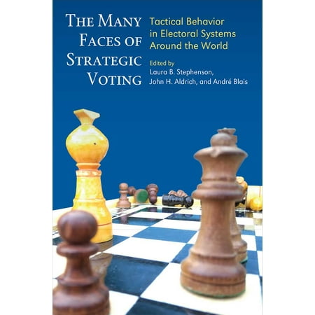 The Many Faces of Strategic Voting : Tactical Behavior in Electoral Systems Around the (Best Electoral System In The World)