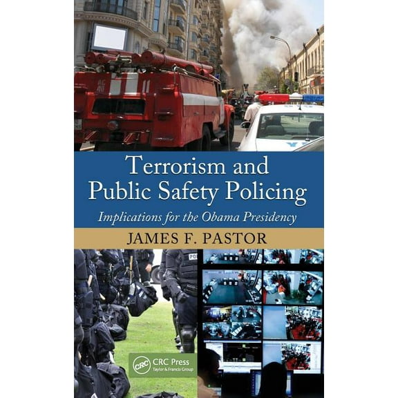 Terrorism and Public Safety Policing: Implications for the Obama Presidency, (Hardcover)