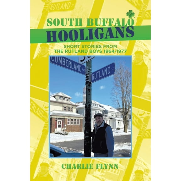 South Buffalo Hooligans: Short stories from the Rutland Boys 1964-1977, (Paperback)