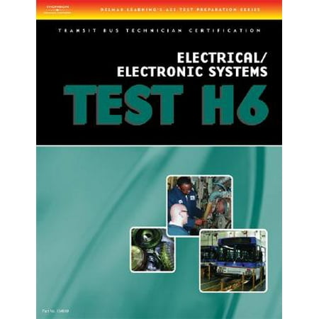 ASE Transit Bus Technician Certification H6: Electrical/Electronic (Best Ase Test Prep)
