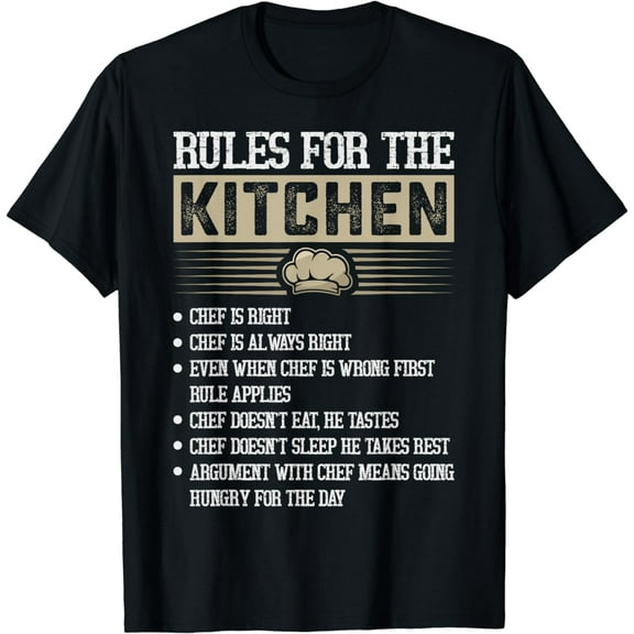 Rules For The Kitchen: Chef Is Right T-Shirt