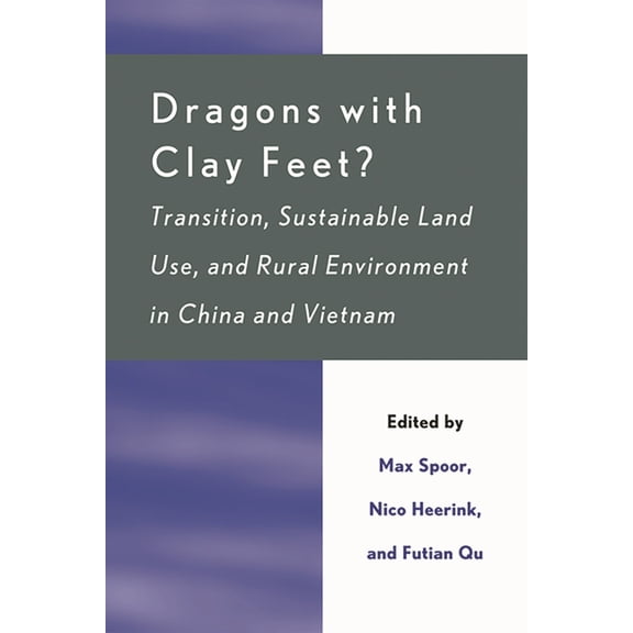 Dragons with Clay Feet?: Transition, Sustainable Land Use, and Rural Environment in China and Vietnam Hardcover