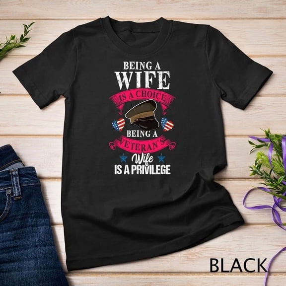 Being A Veteran'S Wife Is A Privilege Veterans Day Patriotic Unisex S-5XL T-Shirt