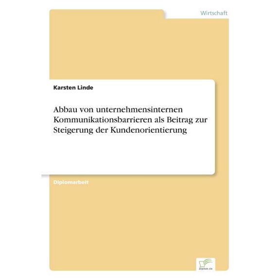 Abbau von unternehmensinternen Kommunikationsbarrieren als Beitrag zur Steigerung der Kundenorientierung, (Paperback)