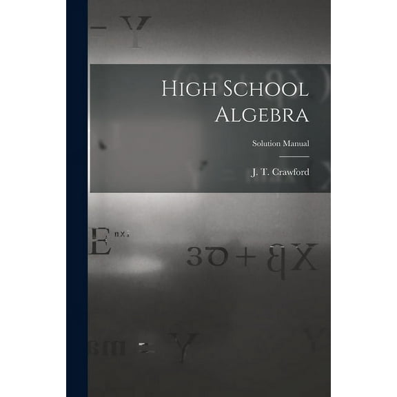 High School Algebra; Solution Manual