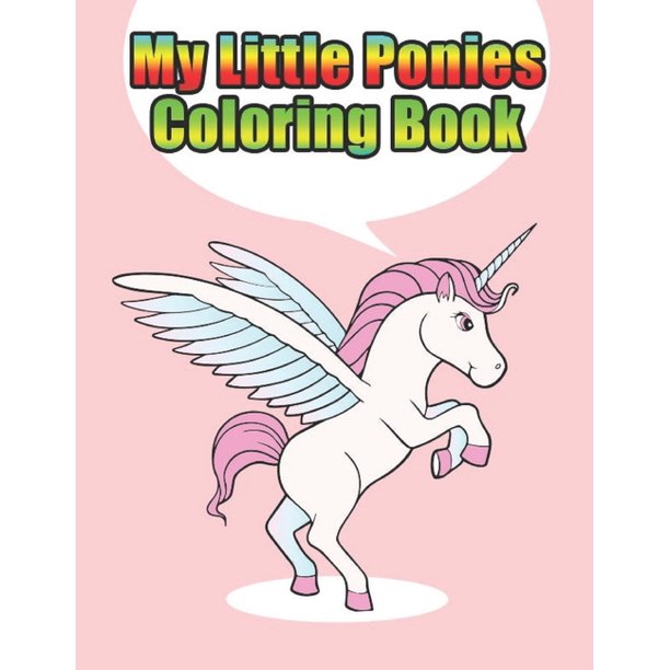 Download My Little Ponies Coloring Book My Little Pony Coloring Book For Kids Children Toddlers Crayons Adult Mini Girls And Boys Large 8 5 X 11 50 Coloring Pages Paperback Walmart Com Walmart Com