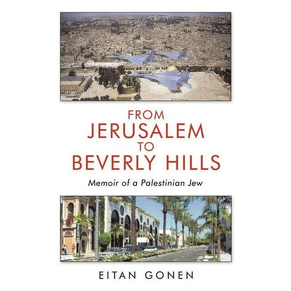 From Jerusalem To Beverly Hills: Memoir Of A Palestinian Jew