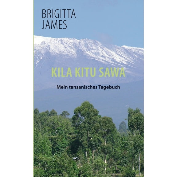 Kila Kitu Sawa: Mein tansanisches Tagebuch, (Paperback)