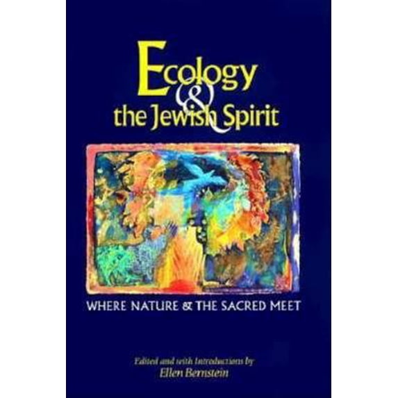 Pre-Owned Ecology & the Jewish Spirit: Where Nature and the Sacred Meet (Hardcover) 1879045885 9781879045880