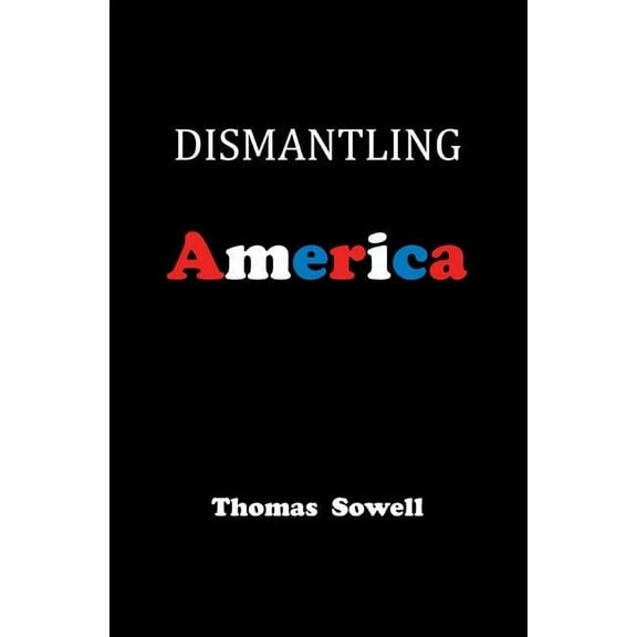 Dismantling America: And Other Controversial Essays (Hardcover)