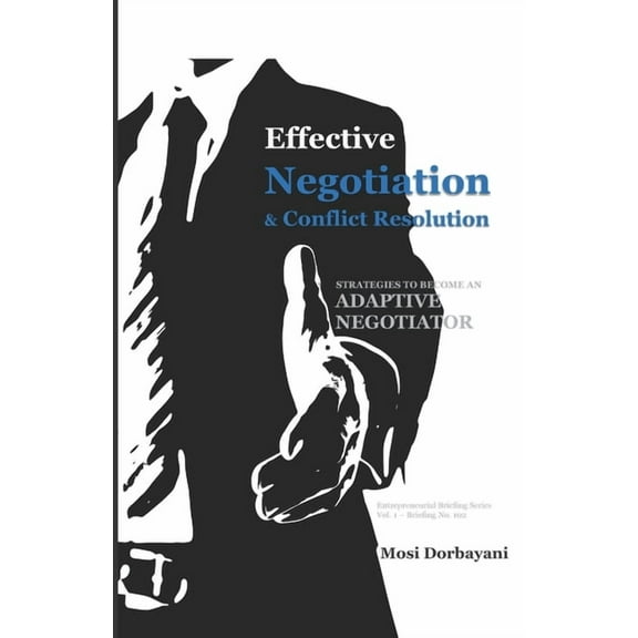 Entrepreneurial Briefing Series - Vol. 1 Effective Negotiation and Conflict Resolution, Book 102, (Paperback)