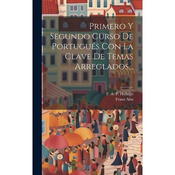 Primero Y Segundo Curso De Portugués Con La Clave De Temas Arreglados... (Hardcover)