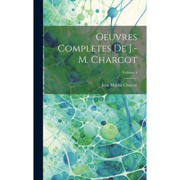 Oeuvres Completes De J.-M. Charcot; Volume 4 (Hardcover)