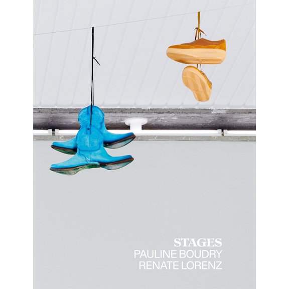 Pauline Boudry & Renate Lorenz: Stages, (Hardcover)