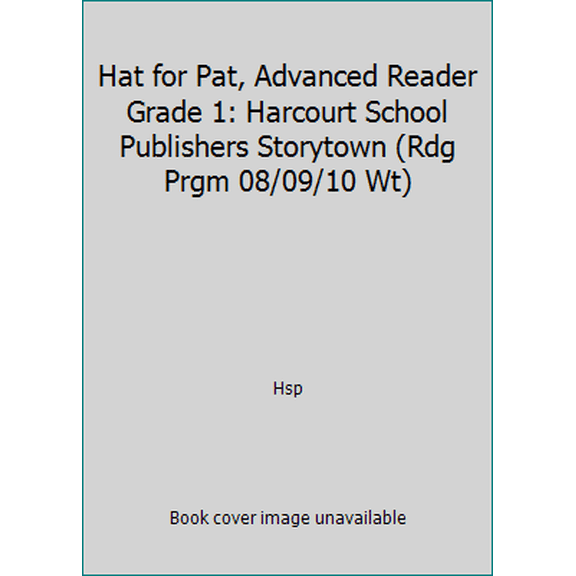 Pre-Owned Hat for Pat, Advanced Reader Grade 1: Harcourt School Publishers Storytown (Rdg Prgm 08/09/10 Wt) (Paperback) 0153512172 9780153512179