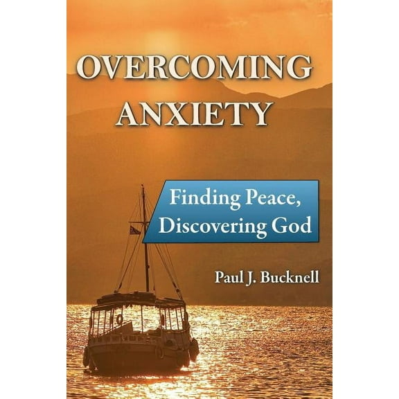 Overcoming Anxiety : Finding Peace, Discovering God (Paperback)