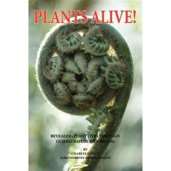 Pre-Owned Plants Alive!: Revealing Plant Lives Through Guided Nature Journaling (Paperback)