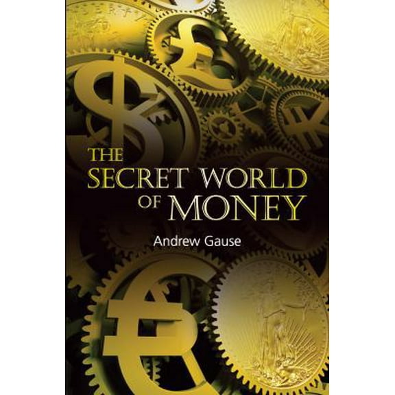 Pre-Owned The Secret World of Money (Paperback) 0965658902 9780965658904