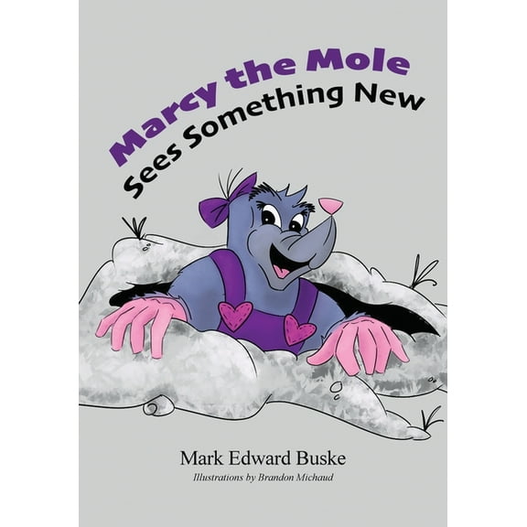Marcy the Mole Sees Something New, (Paperback)