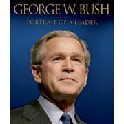 George W. Bush Portrait of a Leader (Hardcover)