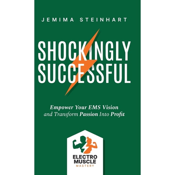 Shockingly Successful: Empower Your EMS Vision and Transform Passion Into Profit, (Hardcover)