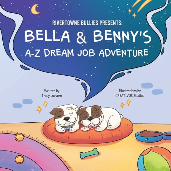 RiverTowne Bullies Presents: Bella & Benny's A-Z Dream Job Adventure, (Paperback)