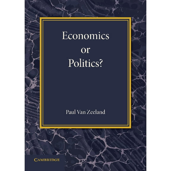 Economics or Politics?: A Lecture on the Present Problems of International Relations, (Paperback)
