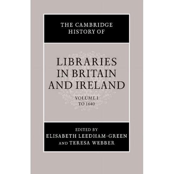 The Cambridge History of Libraries in Britain and Ireland, (Paperback)