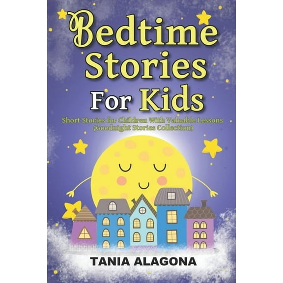 Bedtime Stories for Kids: Short Stories for Children With Valuable Lessons (Goodnight Stories Collection), (Paperback)