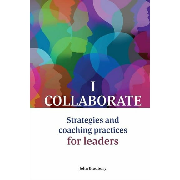 I Collaborate: Strategies and coaching practices for leaders, (Paperback)