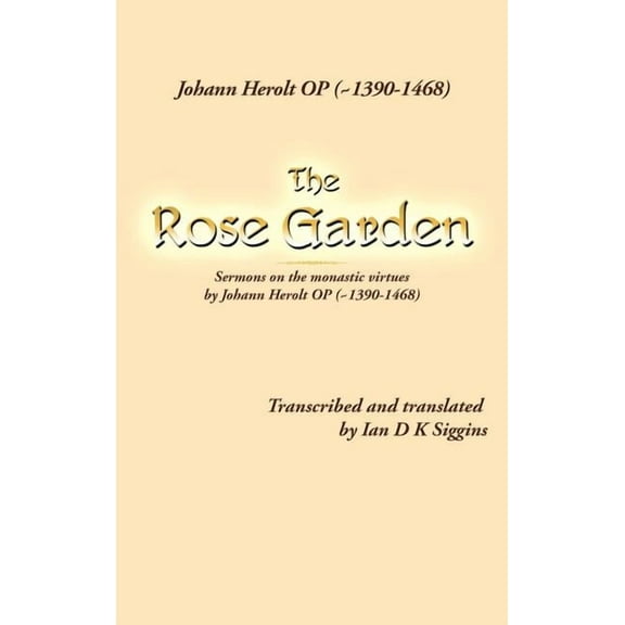Rose Garden : Sermons on the Monastic Virtues by Johann Herolt Op (~1390-1468)