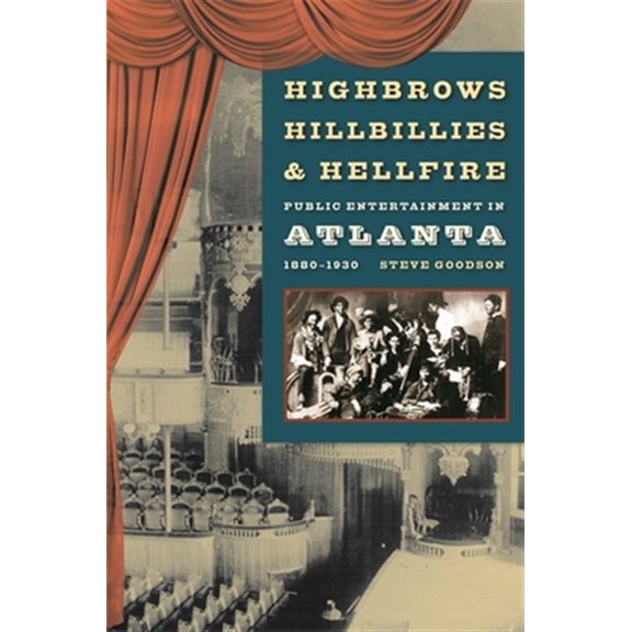 Pre-Owned Highbrows, Hillbillies & Hellfire: Public Entertainment in Atlanta, 1880-1930, (Paperback)