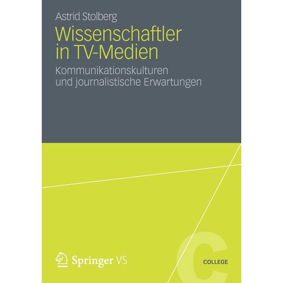 Vs College Wissenschaftler in Tv-Medien: Kommunikationskulturen Und Journalistische Erwartungen, (Paperback)