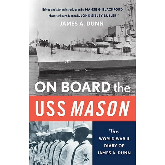 On Board the USS Mason: The World War II Diary of James A. Dunn, (Paperback)